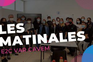 Les matinales E2C VAR CAVEM Les matinales E2C VAR CAVEM